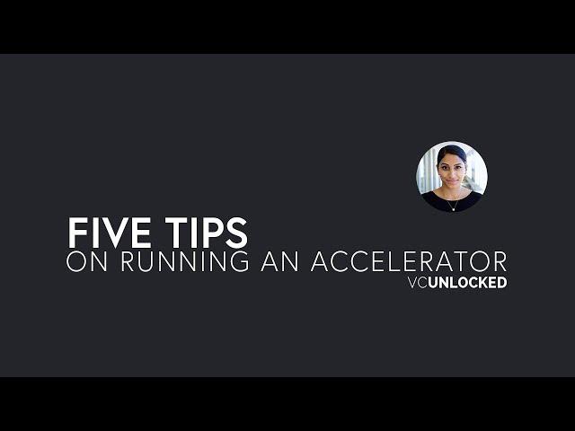 [VC Unlocked] 5 Tips on Running an Accelerator