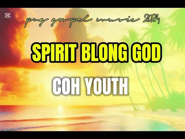 HOLY SPIRIT BLONG GOD - PNG GOSPEL MUSIC  