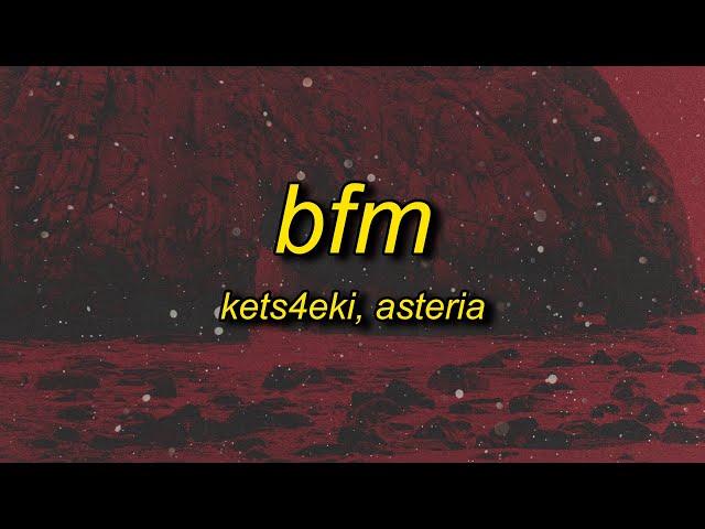 asteria & kets4eki - BFM (w/ Britney Manson) Lyrics