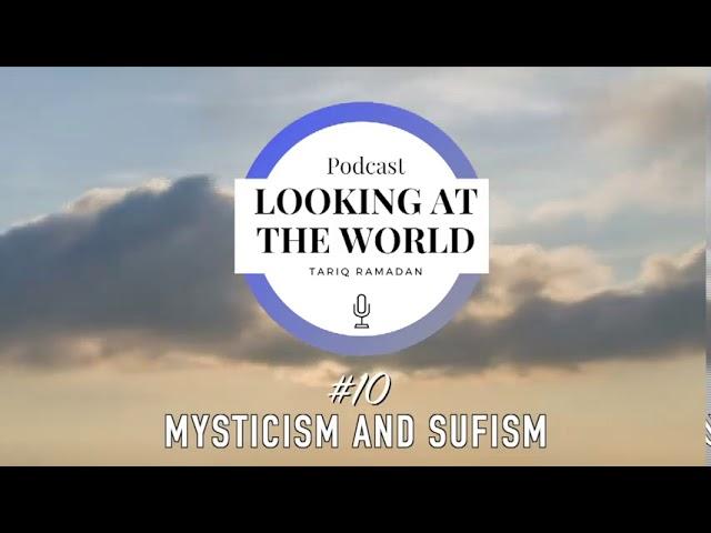 Mysticism and Sufism - Podcast#10 - Looking at the world