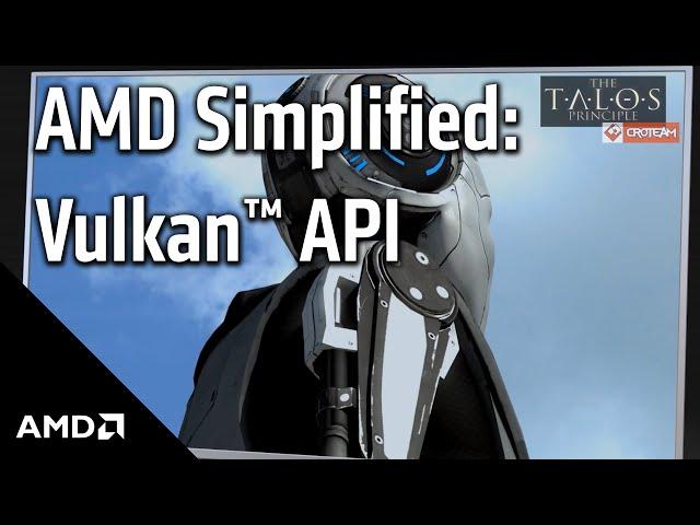 AMD Simplified: Vulkan™ API