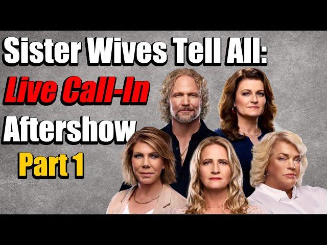 Sister Wives Tell All: Live Call-In Aftershow | Let’s Talk About THAT Episode!