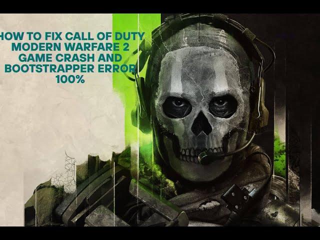 How To Fix Call of Duty Modern Warfare 2 Game Crash And Bootstrapper Error 100%