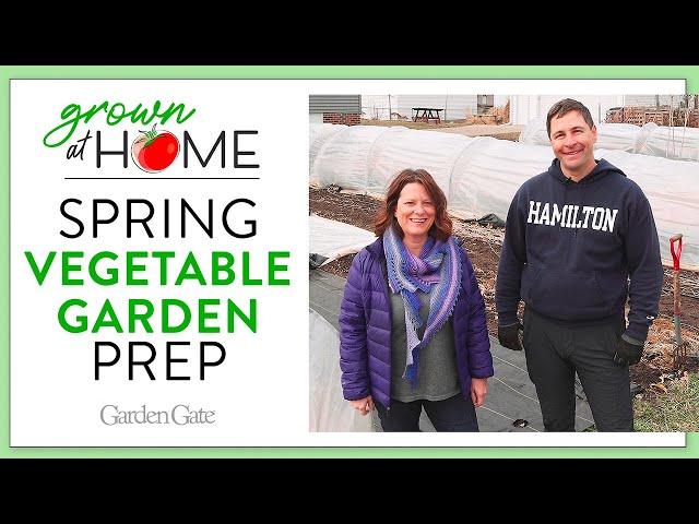 Spring Vegetable Garden Prep  Grown at Home Series   Episode 2 