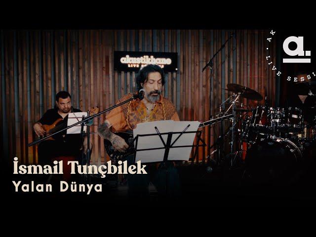 İsmail Tunçbilek - Yalan Dünya @Akustikhane