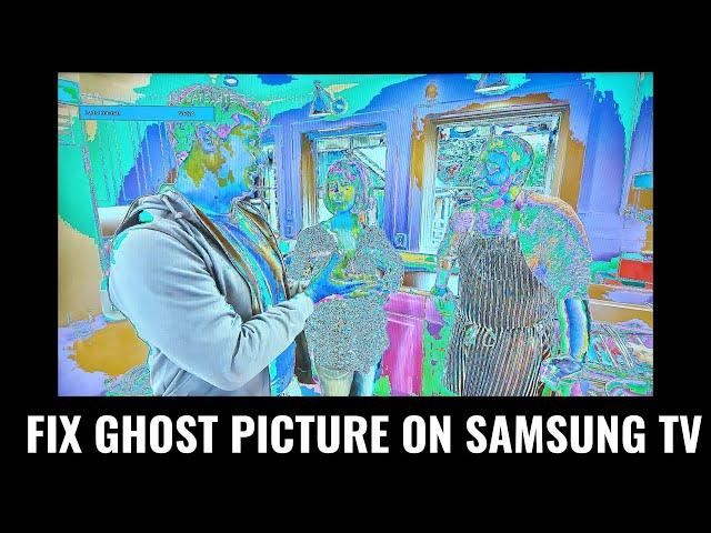 How to fix ghost picture, negative picture on Samsung TV models