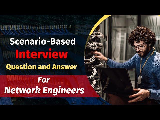 Scenario-Based Network Engineer Interview Questions and Answers