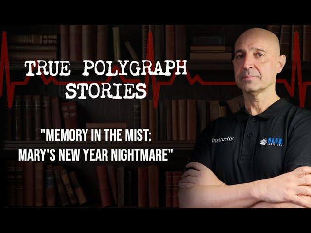True Polygraph Stories - Memory in the Mist: Mary’s New Year Nightmare