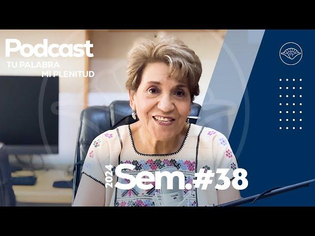 Semana 38 I Dra. Rosa Ma. Pardillo I Podcast Tu Palabra