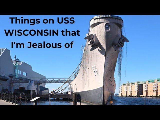 Things on USS WISCONSIN That I'm Jealous Of