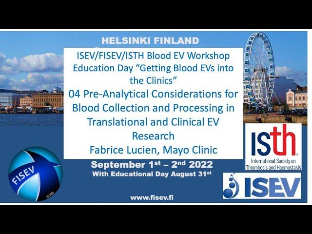 Part 04 Blood EV Ed Day: Fabrice Lucien, Pre-Analytical Factors in Blood Collection and Processing