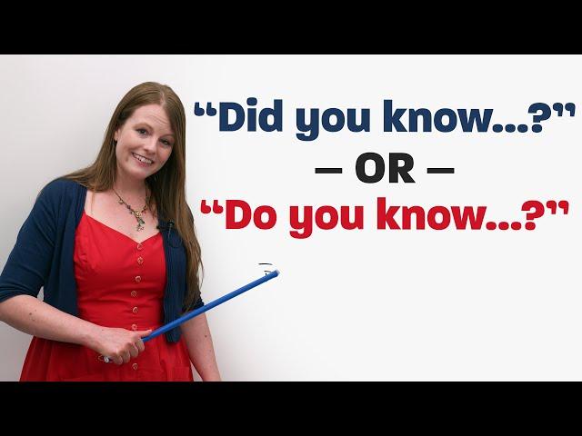 Easy English Conversation: “DID YOU KNOW?” or “DO YOU KNOW?”