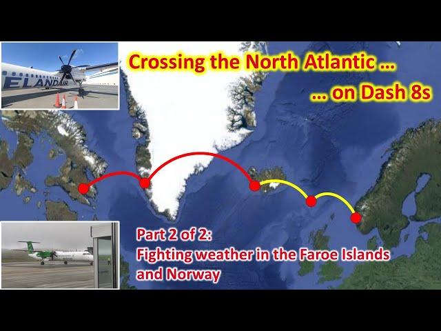 Scenic views and variable weather...! The Dash 8 Atlantic Challenge (Part 2 of 2)