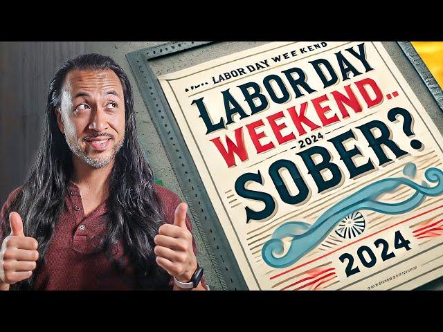 Can I Stay SOBER The Whole Labor Day Weekend??? (Episode 213) #sobriety #sobercurious #laborday