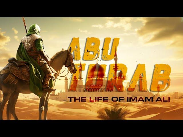 Abu Turab: The Life of Imam Ali (AS) | Full Documentary