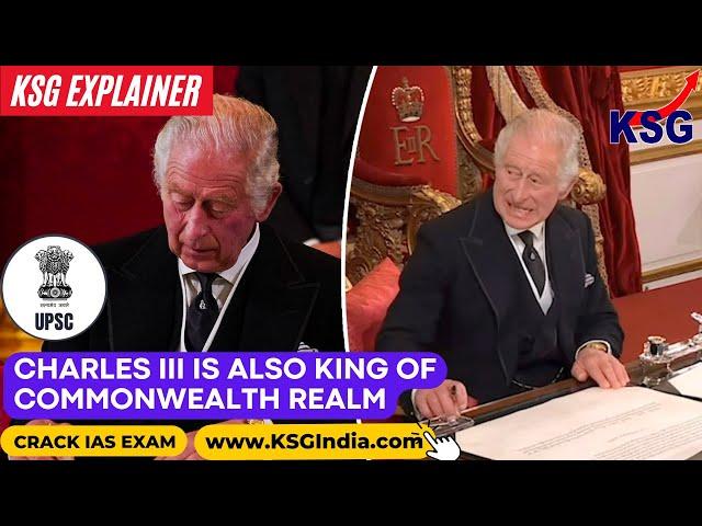 KSG Explainer | Charles III is also king of Commonwealth realm #upsc  #currentaffairstoday #prelims