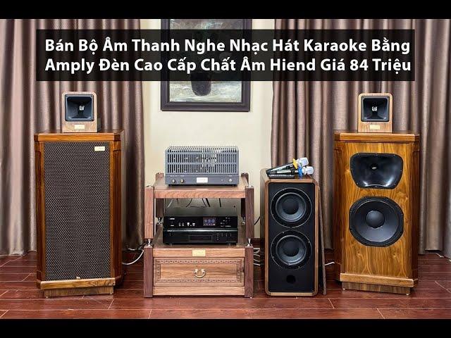 Bán Bộ Âm Thanh Nghe Nhạc Hát Karaoke Bằng Amply Đèn Cao Cấp Chất Âm Hiend Giá 84 Triệu