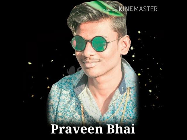 Praveen bhai song