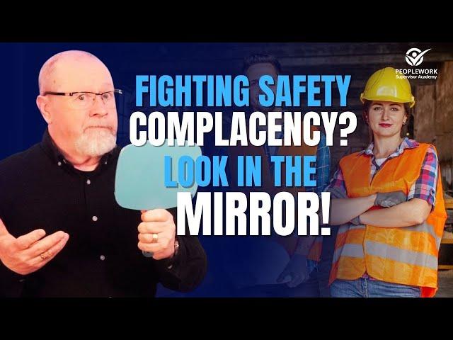 Fighting Safety Complacency? Look in the Mirror!