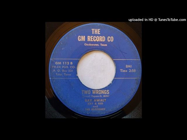 Ray Awalt with The Bi-Stones - Two Wrongs b/w Just To Love You [GM Record Co., Gladewater, Texas]