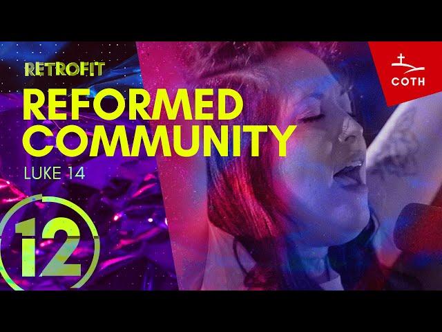 RETROFIT 12: Reformed Community / Luke 14