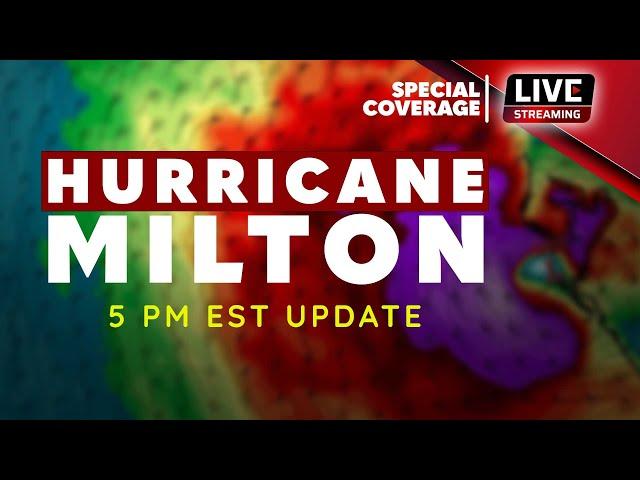 HURRICANE MILTON: 5 PM EST • Oct 8th Update