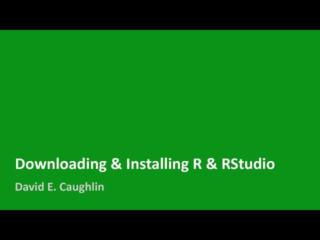 Downloading & Installing R & RStudio