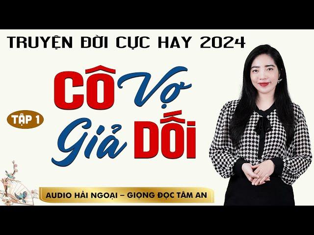 Truyện Ngắn: Cô Vợ Giả Dối Tập 1 - Mc Tâm An diễn đọc truyền cảm, trầm ấm, sâu lắng nghe là ghiền