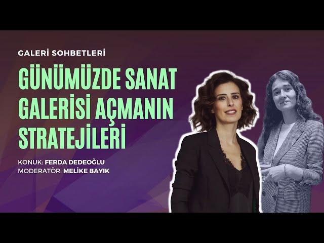 Galeri Sohbetleri - Günümüzde Sanat Galerisi Açmanın Stratejileri