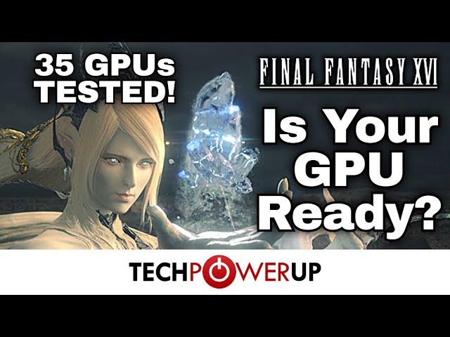 Final Fantasy XVI: 35 GPU Performance Review - Bandwidth Needed