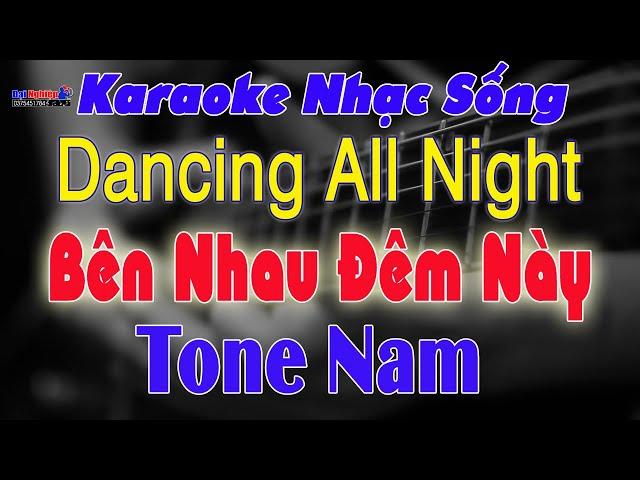 Dancing All Night (Bên Nhau Đêm Này) Karaoke Tone Nam Nhạc Sống || Karaoke Đại Nghiệp