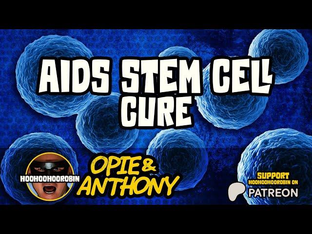 Opie & Anthony - Aids Stem Cell Cure, Stem Cells Research, Casey Anthony Murder Trial - June 2011