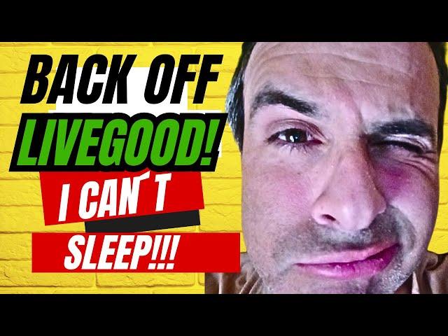 Livegood wont let me sleep (rough video). See the bigger picture LiveGood is onwith 300,000 members