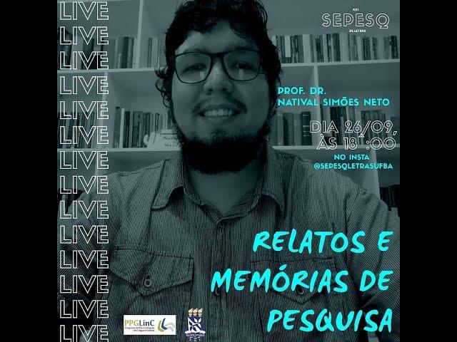 Live "Relatos e memórias de pesquisa" - Natival Simões Neto (UEFS) e Juliana Soledade (UFBA/UnB)