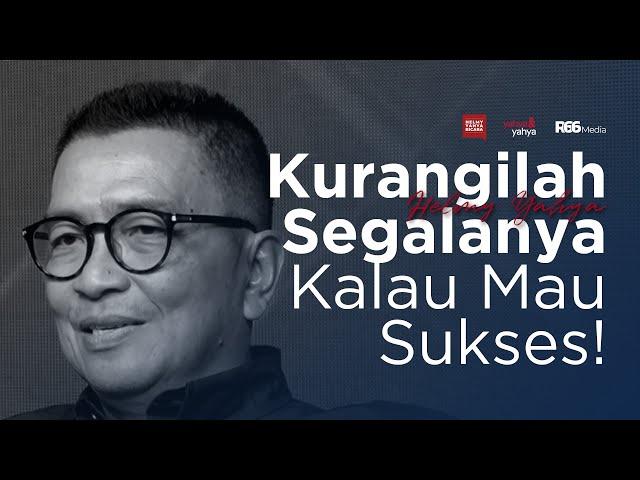 Kurangilah Segalanya Kalau Mau Sukses! | Helmy Yahya Bicara