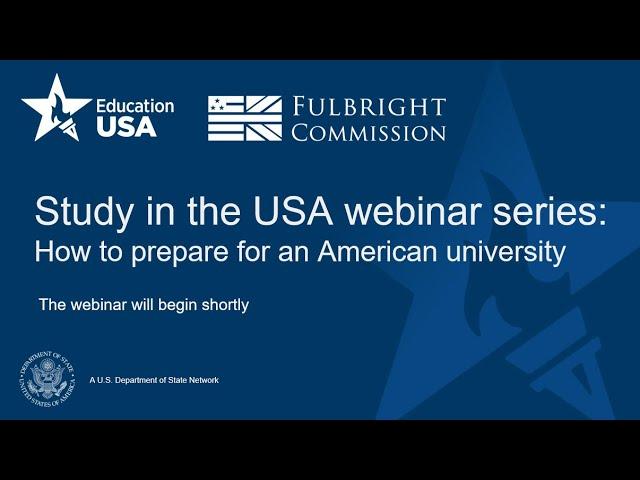 Fulbright-EducationUSA webinar: how to prepare for an American university