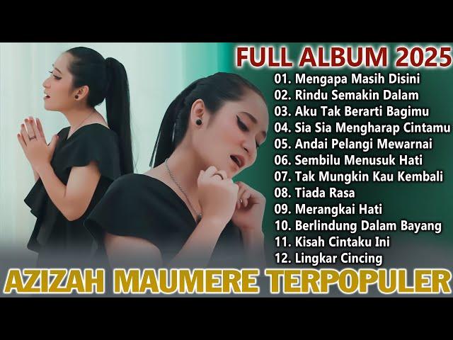 LAGU AZIZAH MAUMERE FULL ALBUM TERPOPULER 2025 - Kumpulan Lagu Pilihan Paling Enak Didengar