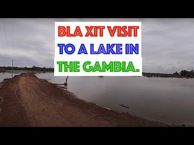 BLA XIT VISIT TO A LAKE IN THE GAMBIA #BlaXit