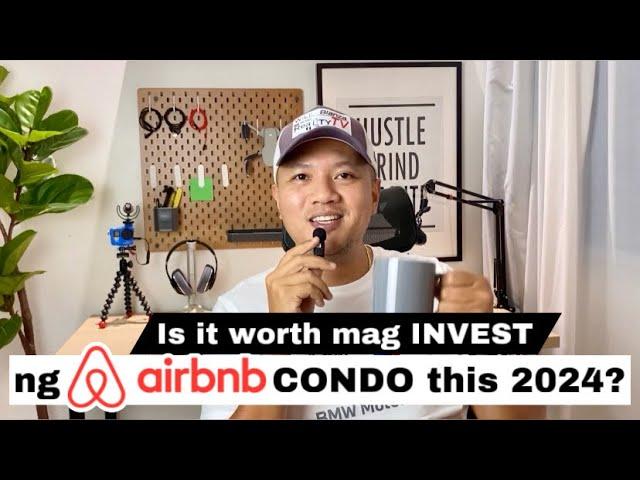 Is it worth mag INVEST ng Airbnb Condo this 2024 | Part 1