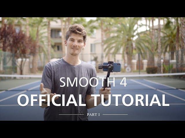 ZHIYUN Smooth 4 Official Tutorial Part I