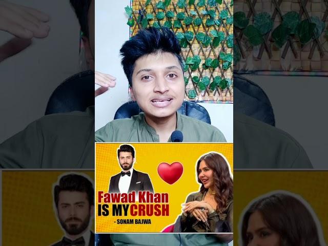 Sonam Bajwa said Fawad Khan is my Crush 