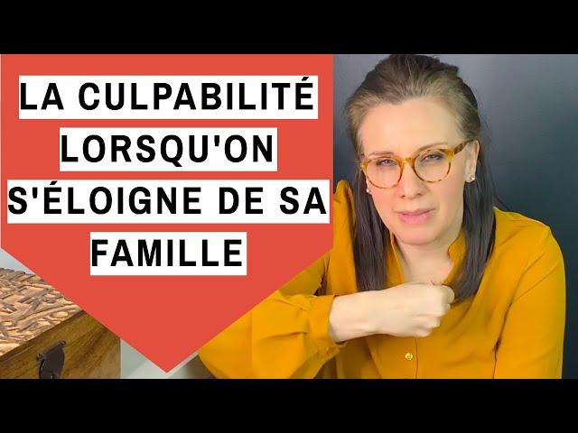 La CULPABILITÉ de s'éloigner de sa FAMILLE