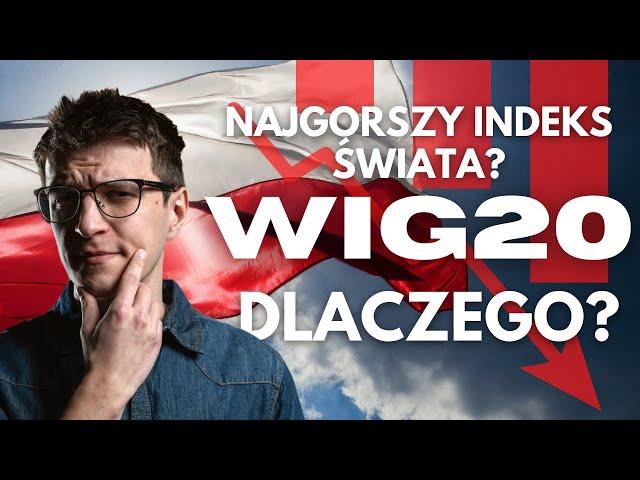 WIG20 najsłabszym indeksem świata  Dlaczego polskie spółki są takie słabe? 