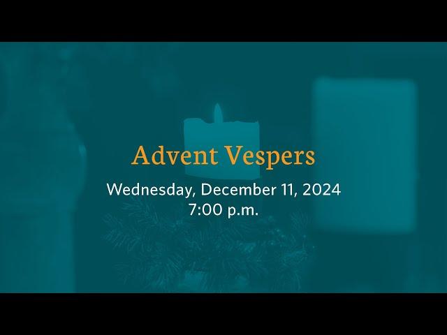 Advent Vespers at Shadyside Presbyterian Church - Wednesday, December 11, 2024