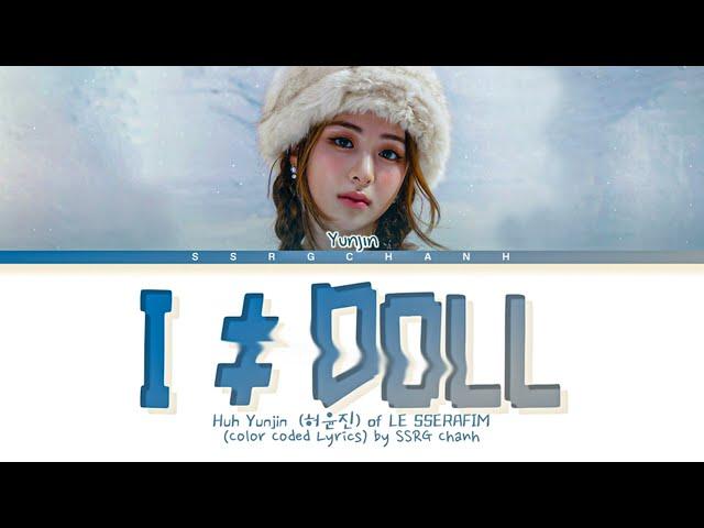 HUH YUNJIN (LE SSERAFIM) - 'I ≠ DOLL'  Lyrics (Color Coded Lyrics Han/Rom/Eng)