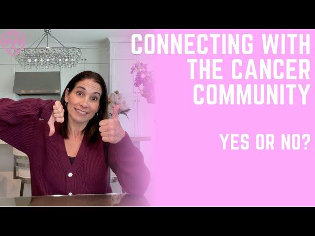 Connecting with Cancer Community, Yes or No? | Tammy Salamone, The Pink Survivor