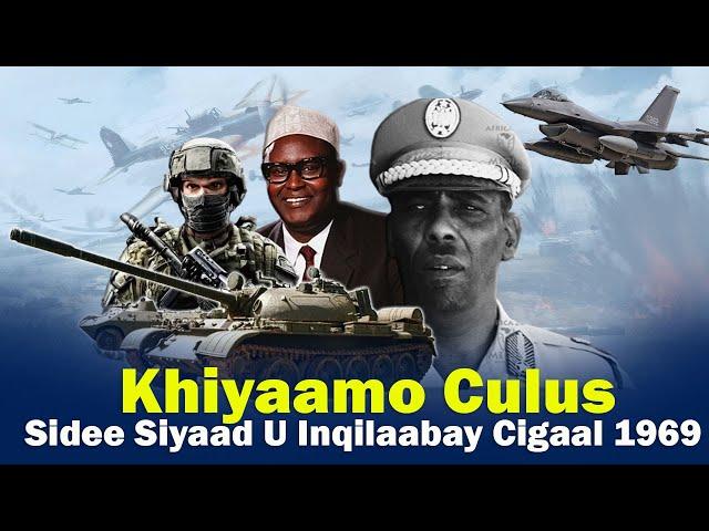 Qorshihii Siyaad Ku Khiyaamay Cigaal | Sidee U Dhacay Inqilaabkii 1969?