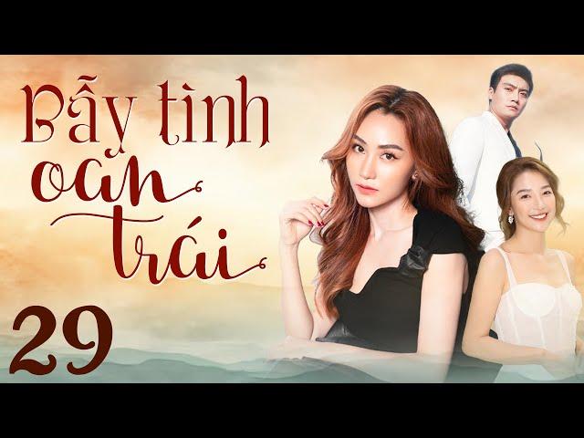 Phim Việt Nam 2025 | BẪY TÌNH OAN TRÁI Tập 29 | Phim Việt Nam Hay Mới Nhất | Phim Truyền Hình HTV