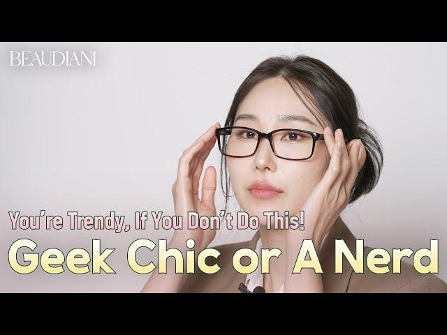 You're Trendy, If You Don't Do This | Geek Chic or A Nerd