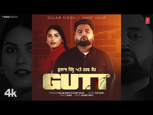 GUTT (Official Video) | GULAB SIDHU | HARF KAUR | Latest Punjabi Songs 2024